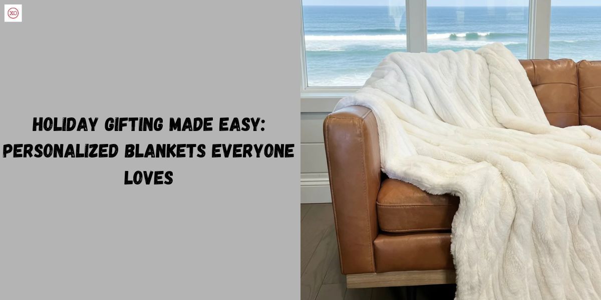 Holiday Gifting Made Easy: Personalized Blankets Everyone Loves